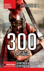 300 la saga: 300 guerrieri. La battaglia delle Termopili-300. Nascita di un impero. La battaglia di Salamina