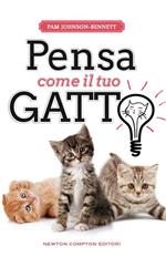 Pensa come il tuo gatto. Ediz. illustrata