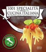 1001 specialità della cucina italiana. Da provare almeno una volta nella vita