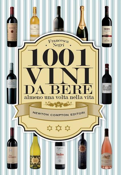 1001 vini da bere almeno una volta nella vita - Francesca Negri - ebook