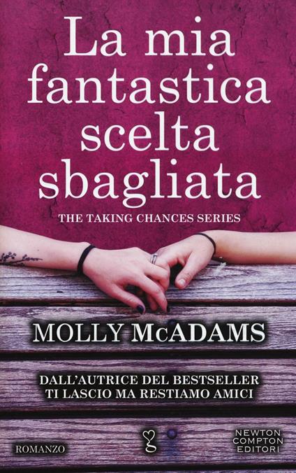 La mia fantastica scelta sbagliata. The taking changes series - Molly McAdams - copertina