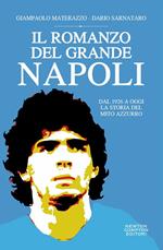 Il romanzo del grande Napoli. Dal 1926 a oggi. La storia del mito azzurro