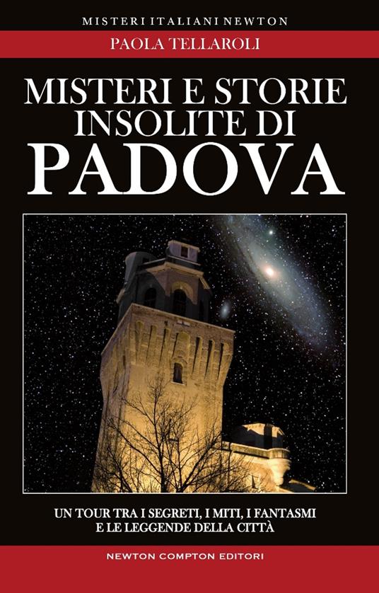 Misteri e storie insolite di Padova - Paola Tellaroli - ebook