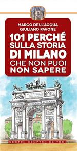 101 perché sulla storia di Milano che non puoi non sapere