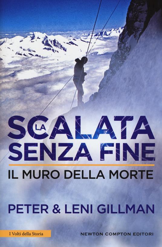 La scalata senza fine. Il muro della morte - Peter Gillman,Leni Gillman - copertina