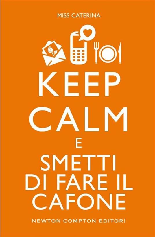 Keep calm e smetti di fare il cafone - Miss Caterina - ebook