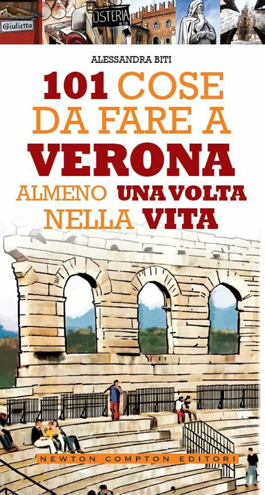 101 cose da fare a Verona almeno una volta nella vita - Alessandra Biti,Fabio Piacentini - ebook