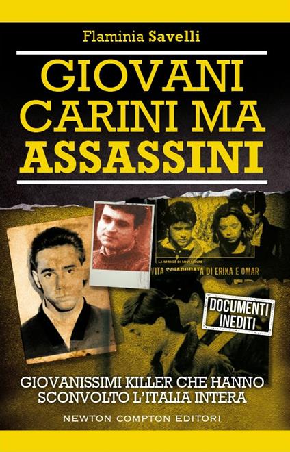 Giovani carini ma assassini. Giovanissimi killer che hanno sconvolto l'Italia - Flaminia Savelli - ebook