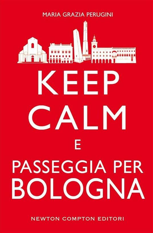 Keep calm e passeggia per Bologna - M. Grazia Perugini - ebook