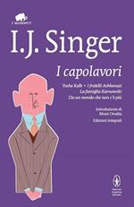 I capolavori: Yoshe Kalb-I fratelli Ashkenazi-La famiglia Karnowski-Da un mondo che non c'è più. Ediz. integrali