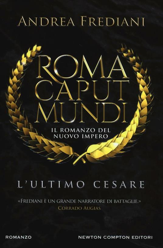 L' ultimo Cesare. Roma caput mundi. Nuovo impero - Andrea Frediani - copertina