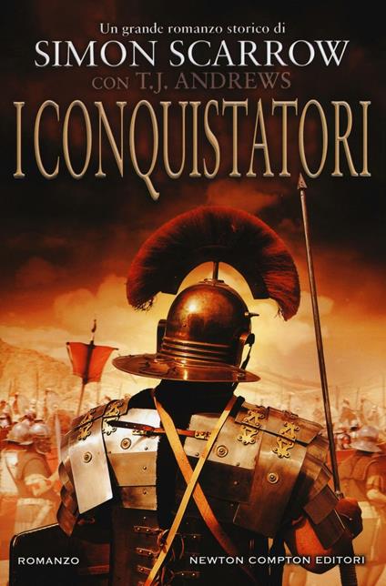 I conquistatori. Invader saga - Simon Scarrow,T. J. Andrews - copertina