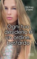 Ogni tuo desiderio è un ordine, bastardo
