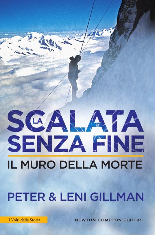 La scalata senza fine. Il muro della morte - Leni Gillman,Peter Gillman,Emanuele Boccianti - ebook