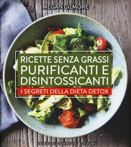 Ricette senza grassi purificanti e disintossicanti. I segreti della dieta detox - Megan Gilmore - copertina