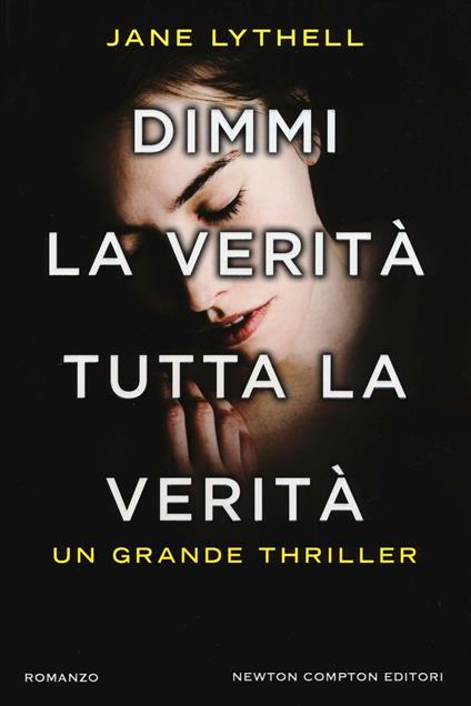 Dimmi la verità tutta la verità - Jane Lythell - copertina