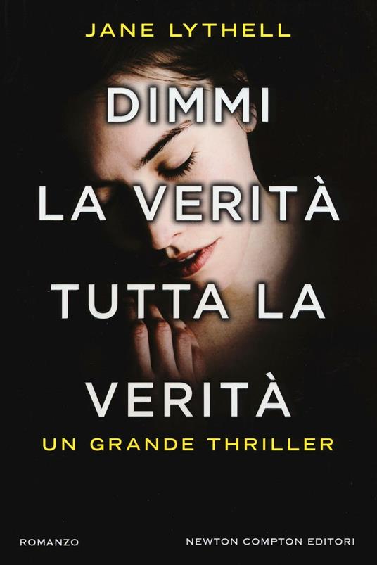Dimmi la verità tutta la verità - Jane Lythell - copertina
