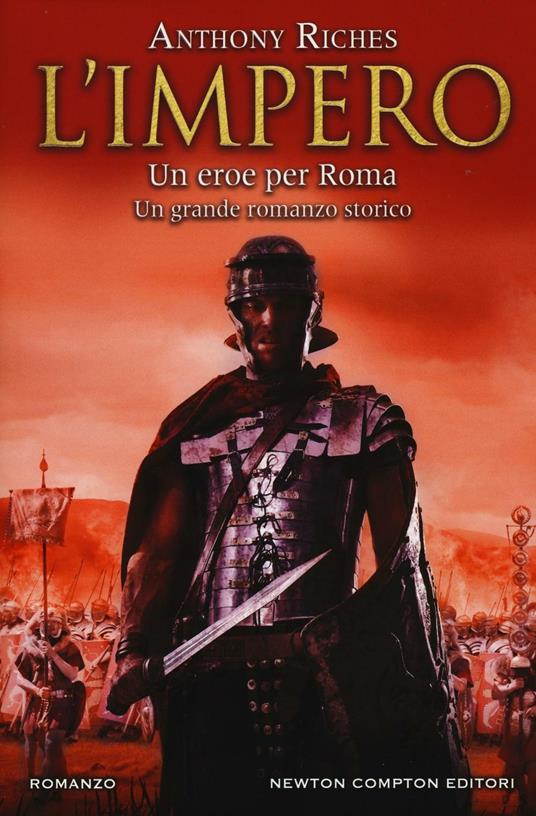 Un eroe per Roma. L'impero - Anthony Riches - copertina