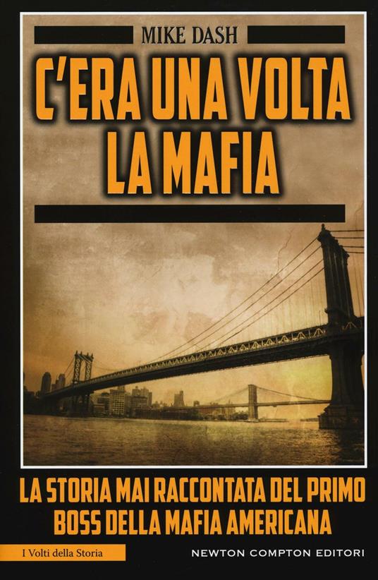 C'era una volta la mafia. La storia mai raccontata della mafia americana - Mike Dash - copertina