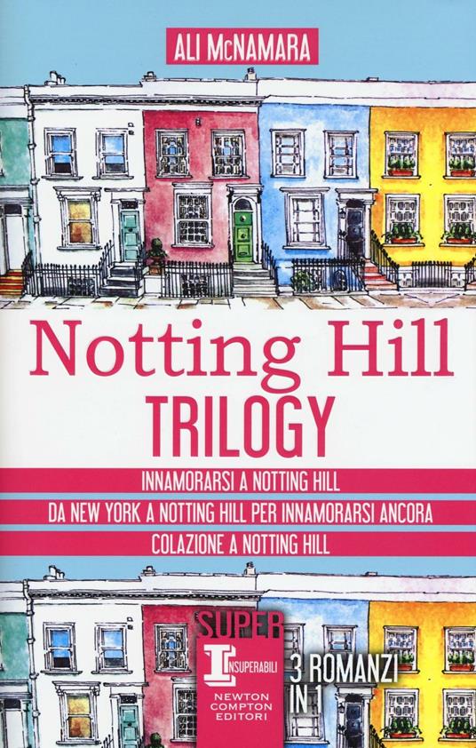 Notting Hill trilogy: Innamorarsi a Notting Hill-Da New York a Notting Hill per innamorarsi ancora-Colazione a Notting Hill - Ali McNamara - copertina