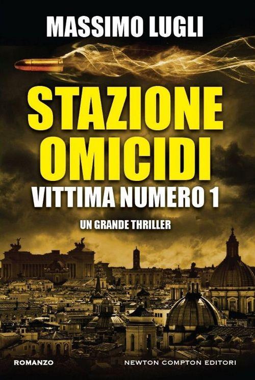 Stazione omicidi. Vittima numero 1 - Massimo Lugli - copertina