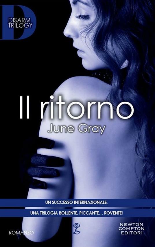Il ritorno. Disarm trilogy - June Gray,M. G. Perugini - ebook