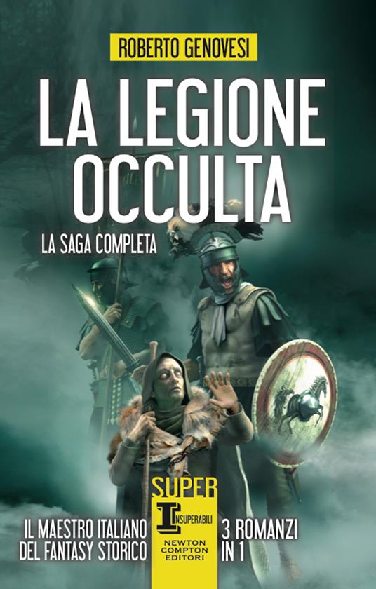 La legione occulta. La saga completa: La legione occulta dell'impero romano-Il comandante della legione occulta-Il ritorno della legione occulta. Il re dei giudei - Roberto Genovesi - ebook