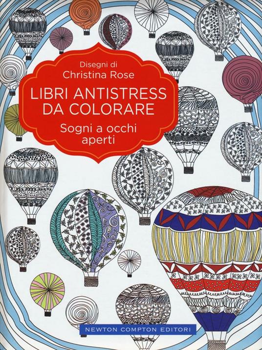 Sogni a occhi aperti. Libri antistress da colorare - Christina Rose - copertina