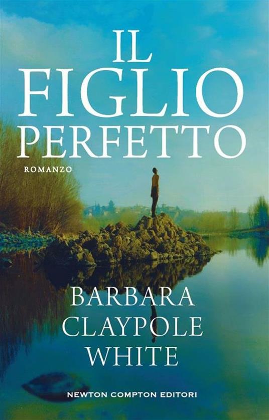 Il figlio perfetto - Barbara Claypole White,G. Silvano - ebook