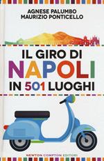 Il giro di Napoli in 501 luoghi. La città come non l'avete mai vista