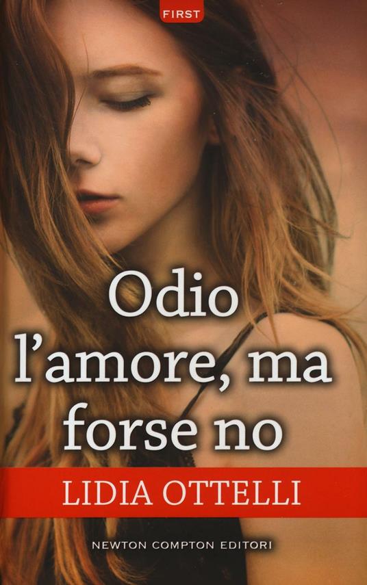 Odio l'amore, ma forse no - Lidia Ottelli - copertina