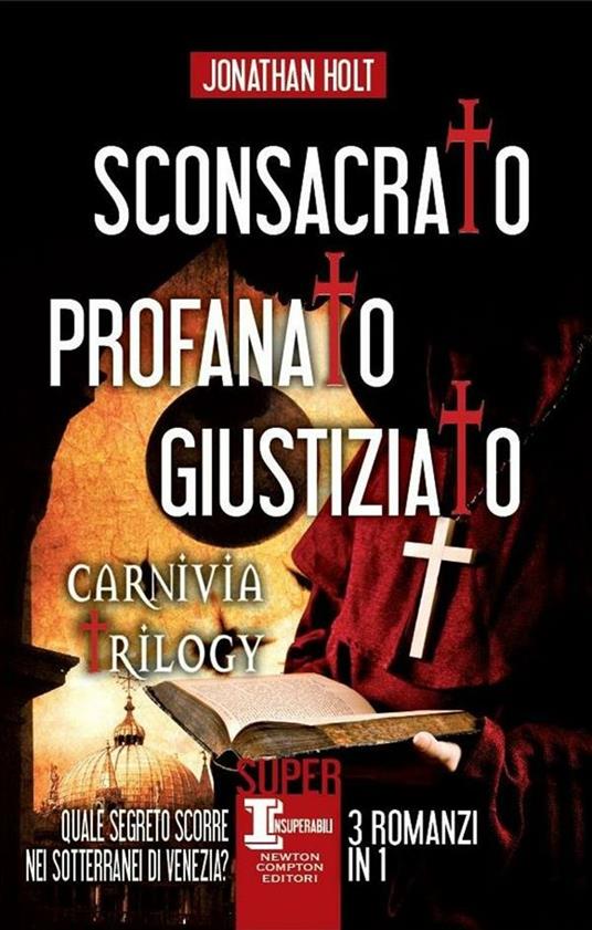 Sconsacrato-Profanato-Giustiziato. Carnivia trilogy - Jonathan Holt,Laura Agostinelli,C. Pirovano,N. Spera - ebook