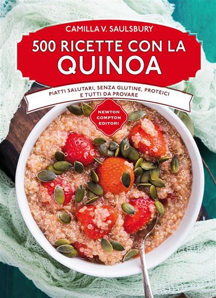 500 ricette con la quinoa - Camilla V. Saulsbury,F. Genotti - ebook