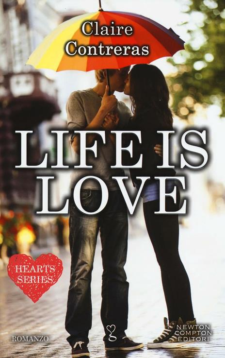 Life is love. Hearts series - Claire Contreras - copertina