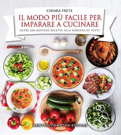 Il modo più facile per imparare a cucinare - Chiara Prete - copertina