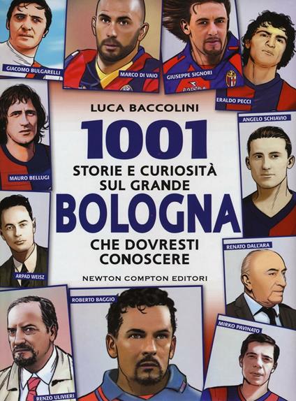 1001 storie e curiosità sul grande Bologna che dovresti conoscere - Luca Baccolini - copertina