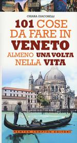 101 cose da fare in Veneto almeno una volta nella vita