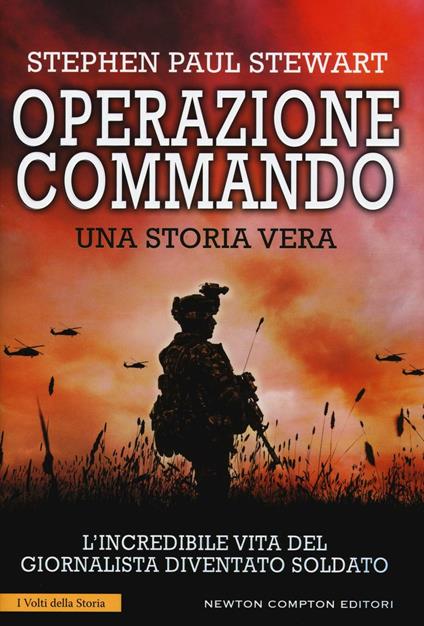 Operazione Commando. L'incredibile vita del giornalista diventato soldato - Stephen Paul Stewart - copertina