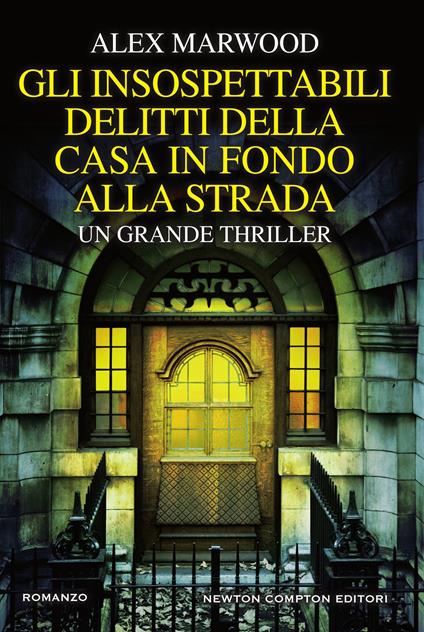 Gli insospettabili delitti della casa in fondo strada - Alex Marwood,Roberta Maresca - ebook