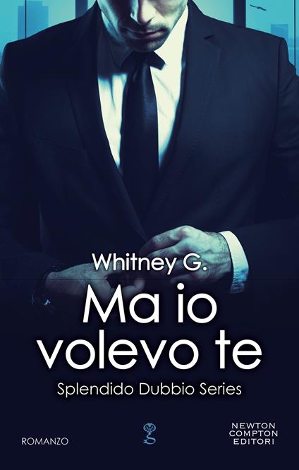 Ma io volevo te. Splendido dubbio series - G. Whitney - ebook