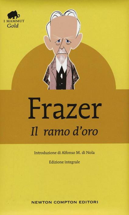 Il ramo d'oro. Studio della magia e della religione. Ediz. integrale - James George Frazer - copertina