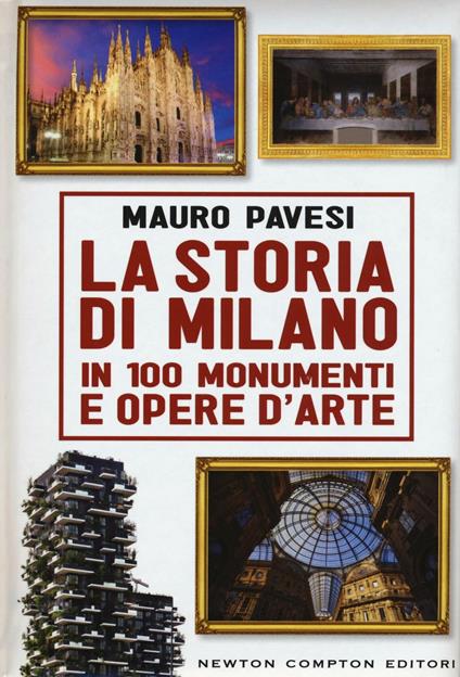 La storia di Milano in 100 monumenti e opere d'arte - Mauro Pavesi - copertina