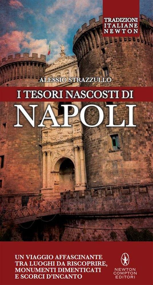 I tesori nascosti di Napoli - Alessio Strazzullo,T. Bires - ebook