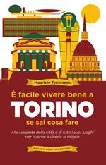 È facile vivere bene a Torino se sai cosa fare