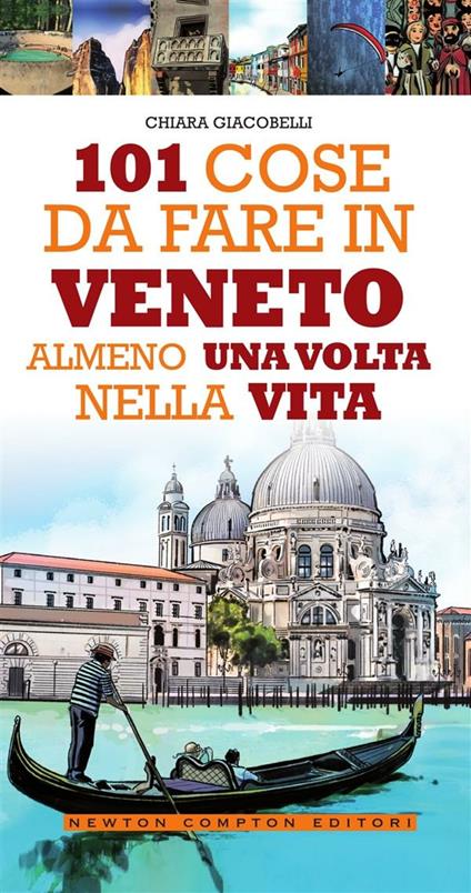 101 cose da fare in Veneto almeno una volta nella vita - Chiara Giacobelli - ebook