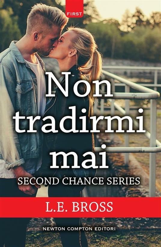 Non tradirmi mai. Second chance series - L. E. Bross,Elena Paganelli - ebook