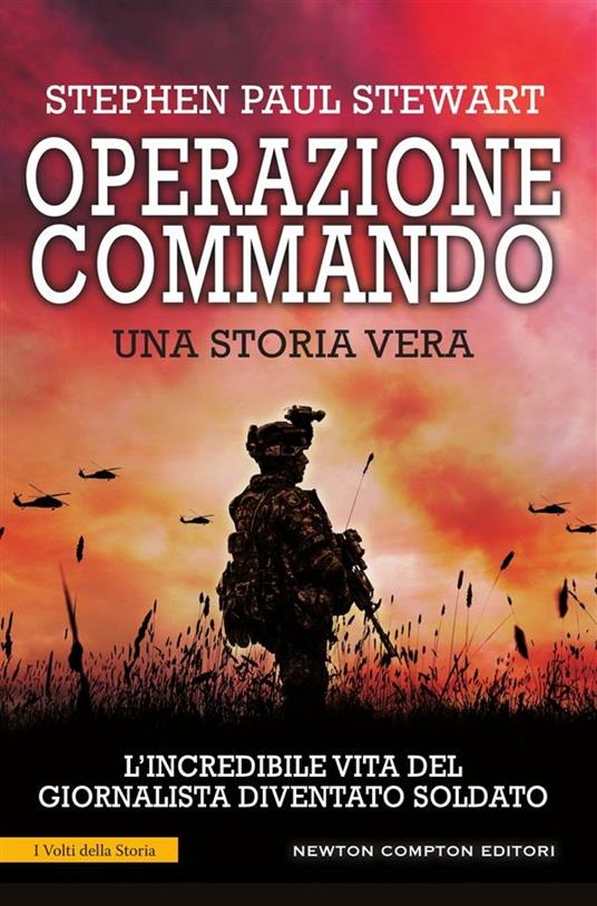 Operazione Commando. L'incredibile vita del giornalista diventato soldato - Stephen Paul Stewart,M. Cerato - ebook