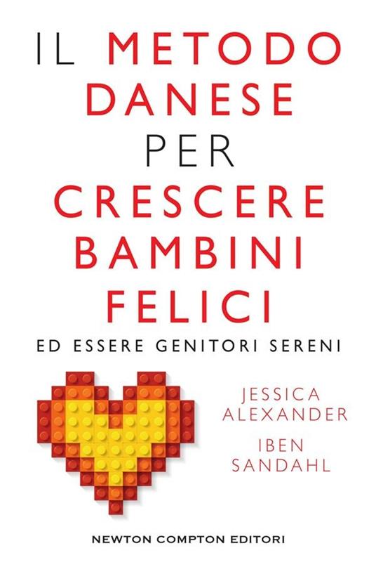 Il metodo danese per crescere bambini felici ed essere genitori sereni - Jessica Alexander,Iben Sandhal,Federica Gianotti Tabarin - ebook