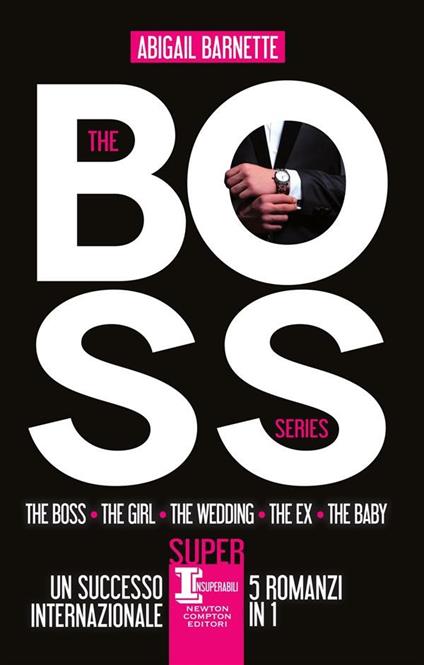 The boss series: The boss-The girl-The wedding-The ex-The baby - Abigail Barnette,Elisa Beneghi,Diana Osti,Brunella Palattella - ebook