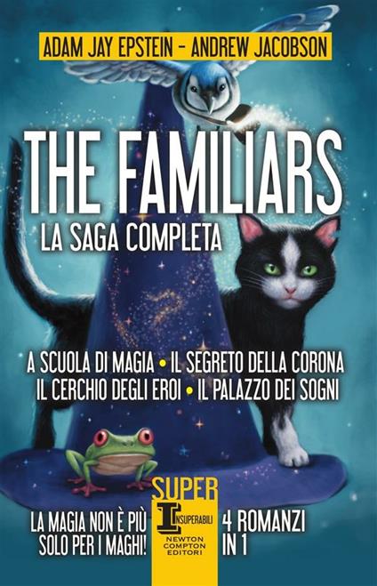 The Familiars: A scuola di magia-Il segreto della corona-Il cerchio degli eroi-Il palazzo dei sogni - Adam Jay Epstein,Andrew Jacobson,Kei Acedera,Peter Chan - ebook